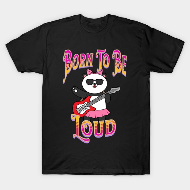 Panda Playing Guitar – Born To be Loud T-Shirt by RockReflections